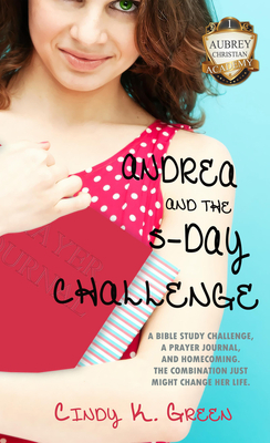 Andrea and the 5-Day Challenge by Cindy K. Green