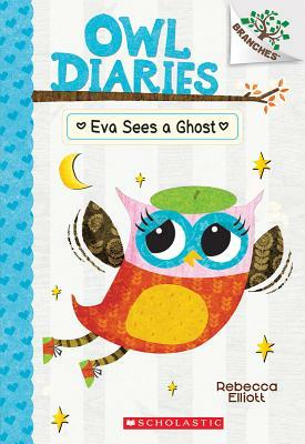 Eva Sees a Ghost: A Branches Book (Owl Diaries #2), Volume 2 by Rebecca Elliott