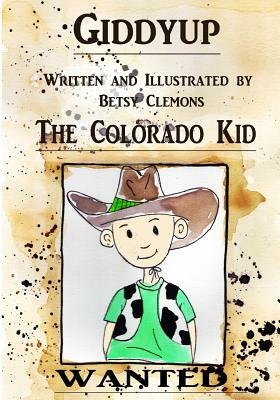 Giddyup the Colorado Kid by Betsy Clemons