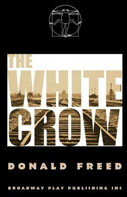 The White Crow by Donald Freed