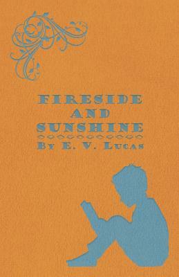 Fireside and Sunshine by E. V. Lucas