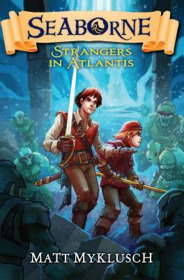 Strangers in Atlantis by Matt Myklusch