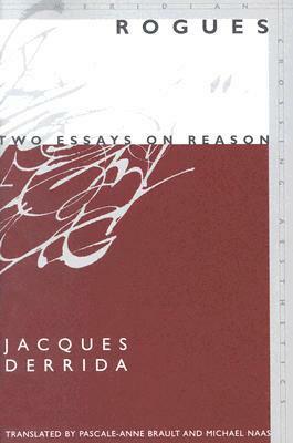 Rogues: Two Essays on Reason by Pascale-Anne Brault, Jacques Derrida, Michael Naas