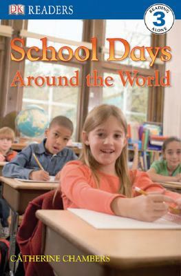 DK Readers L3: School Days Around the World by Catherine Chambers