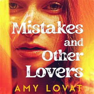 Mistakes and Other Lovers by Amy Lovat