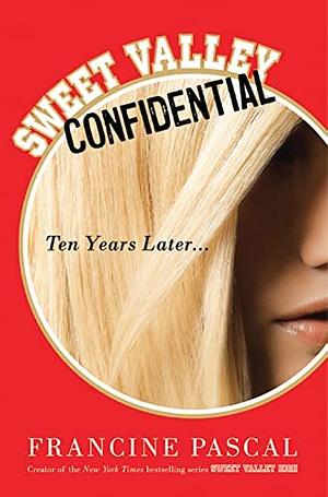 Sweet Valley Confidential: Ten Years Later by Francine Pascal
