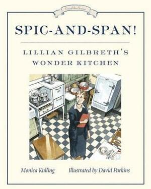 Spic-and-Span!: Lillian Gilbreth's Wonder Kitchen by David Parkins, Monica Kulling