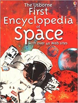 The Usborne First Encyclopedia of Space by Paul Dowswell