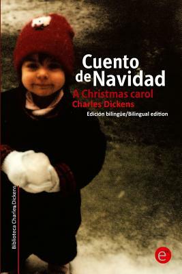 Cuento de navidad/A Crhistmas Carol: Edición bilingüe/Bilingual edition by Charles Dickens