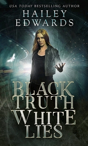 Black Truth, White Lies by Hailey Edwards