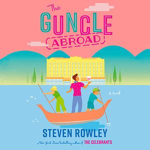 The Guncle Abroad by Steven Rowley