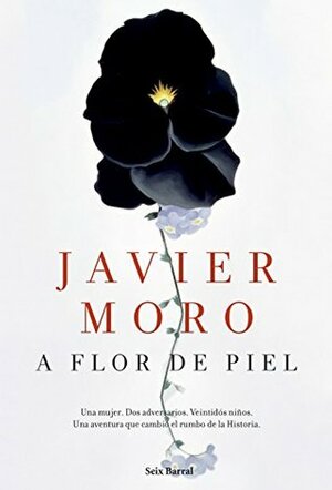 A flor de piel by Javier Moro