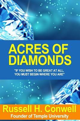 Acres Of Diamonds - 1892 by R.H. Conwell by Russell H. Conwell