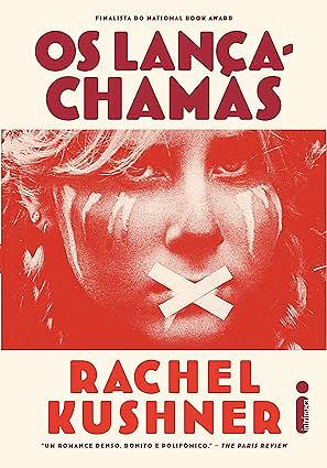 Os Lança-Chamas by Rachel Kushner