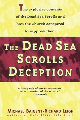 The Dead Sea Scrolls Deception by Michael Baigent, Richard Leigh