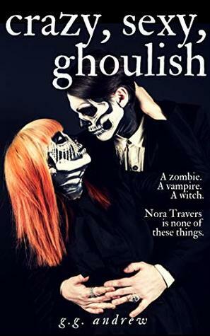 Crazy, Sexy, Ghoulish: A Halloween Romance by G.G. Andrew