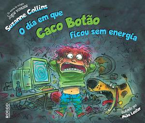 O dia em que Caco Botão ficou sem energia by Bel Sesana, Suzanne Collins