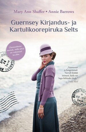 Guernsey Kirjandus- ja Kartulikoorepiruka Selts by Annie Barrows, Mary Ann Shaffer