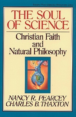 The Soul of Science by Charles B. Thaxton, Nancy R. Pearcey