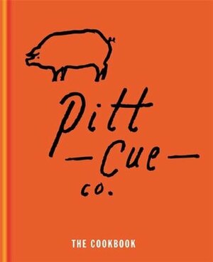 Pitt Cue Co. Cookbook: Barbecue Recipes and Slow Cooked Meat from the Acclaimed London Restaurant by Tom Adams