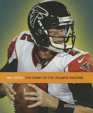 The Story of the Atlanta Falcons by Nate Frisch