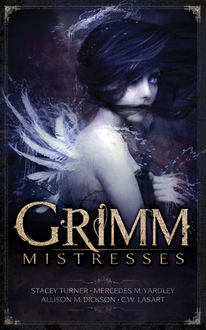 Grimm Mistresses by S.R. Cambridge, Stacey Turner, C.W. LaSart, Mercedes M. Yardley, Allison M. Dickson