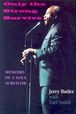 Only the Strong Survive: Memoirs of a Soul Survivor by Jerry Butler, Earl Smith