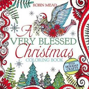 A Very Blessed Christmas Coloring Book by Robin Mead