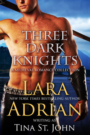 Three Dark Knights by Tina St. John, Lara Adrian