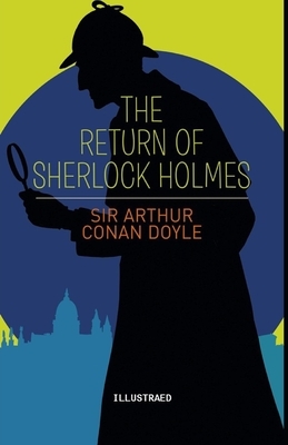 The Return of Sherlock Holmes Illustrated by Arthur Conan Doyle