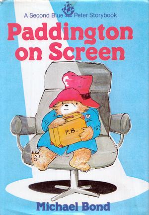 Paddington on Screen by Michael Bond