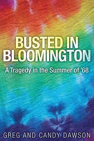 Busted in Bloomington: A Tragedy in the Summer of '68 by Candy Dawson Boyd, Greg Dawson, Greg Dawson