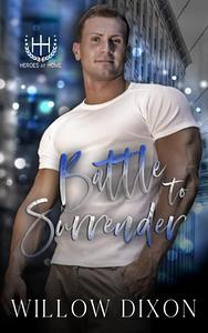 Battle to Surrender by Willow Dixon