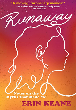 Runaway: Notes on the Myths that Made Me by Erin Keane