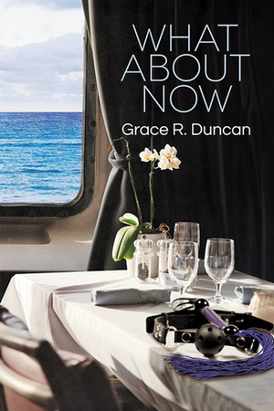 What About Now by Grace R. Duncan