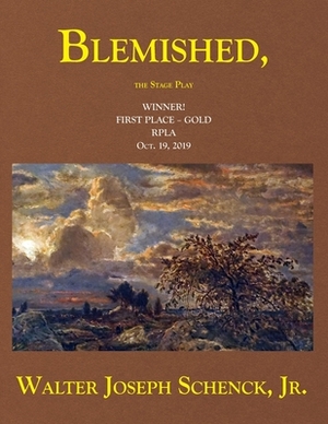 Blemished, The Stage Play by Jr. Walter Joseph Schenck