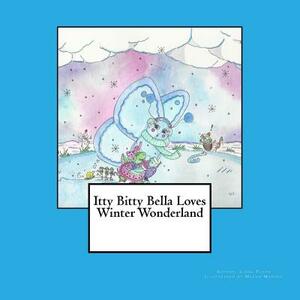 Itty Bitty Bella Loves Winter Wonderland by Linda Floyd