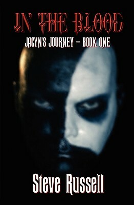 In The Blood: Jacyn's Journey - Book One by Steve Russell