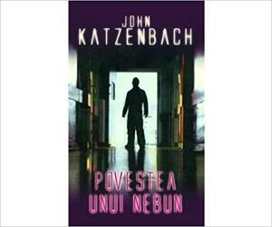 Povestea unui nebun by John Katzenbach