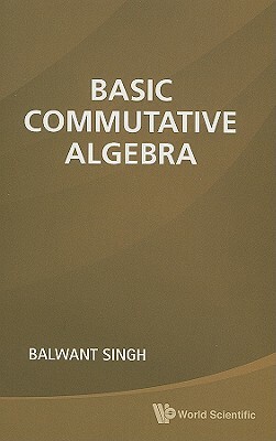 Basic Commutative Algebra by Balwant Singh