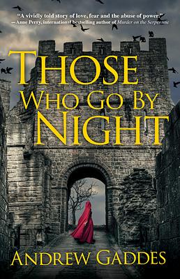 Those Who Go by Night by Andrew Gaddes