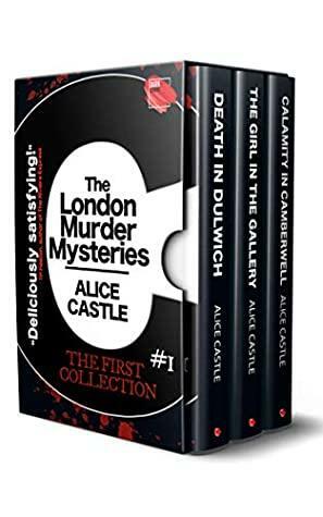 The London Murder Mysteries - The First Collection by Alice Castle