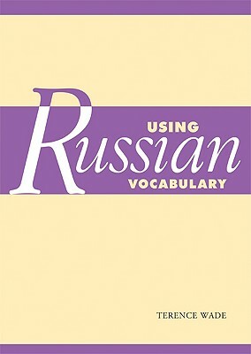 Using Russian Vocabulary by Terence Wade