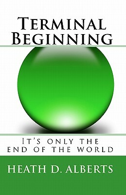 Terminal Beginning by Heath D. Alberts