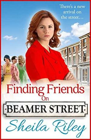 Finding Friends on Beamer Street: The start of a brand new historical saga series by Sheila Riley for 2022 by Sheila Riley