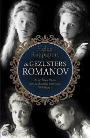 De gezusters Romanov: de verloren levens van de dochters van tsaar Nicholaas II by Helen Rappaport