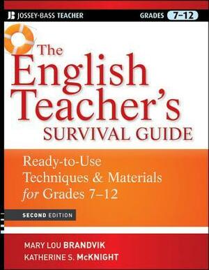 The English Teacher's Survival Guide: Ready-To-Use Techniques and Materials for Grades 7-12 by Mary Lou Brandvik, Katherine S. McKnight