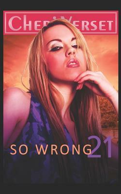 So Wrong 21 by Cheri Verset