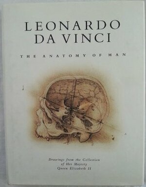 Leonardo Da Vinci: The Anatomy of Man by Leonardo da Vinci, Martin Clayton