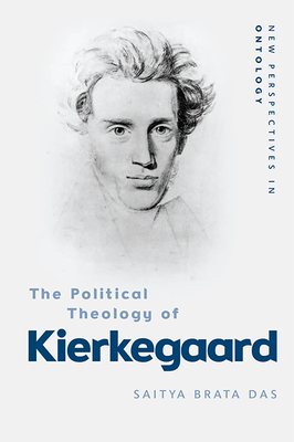 The Political Theology of Kierkegaard by Saitya Brata Das